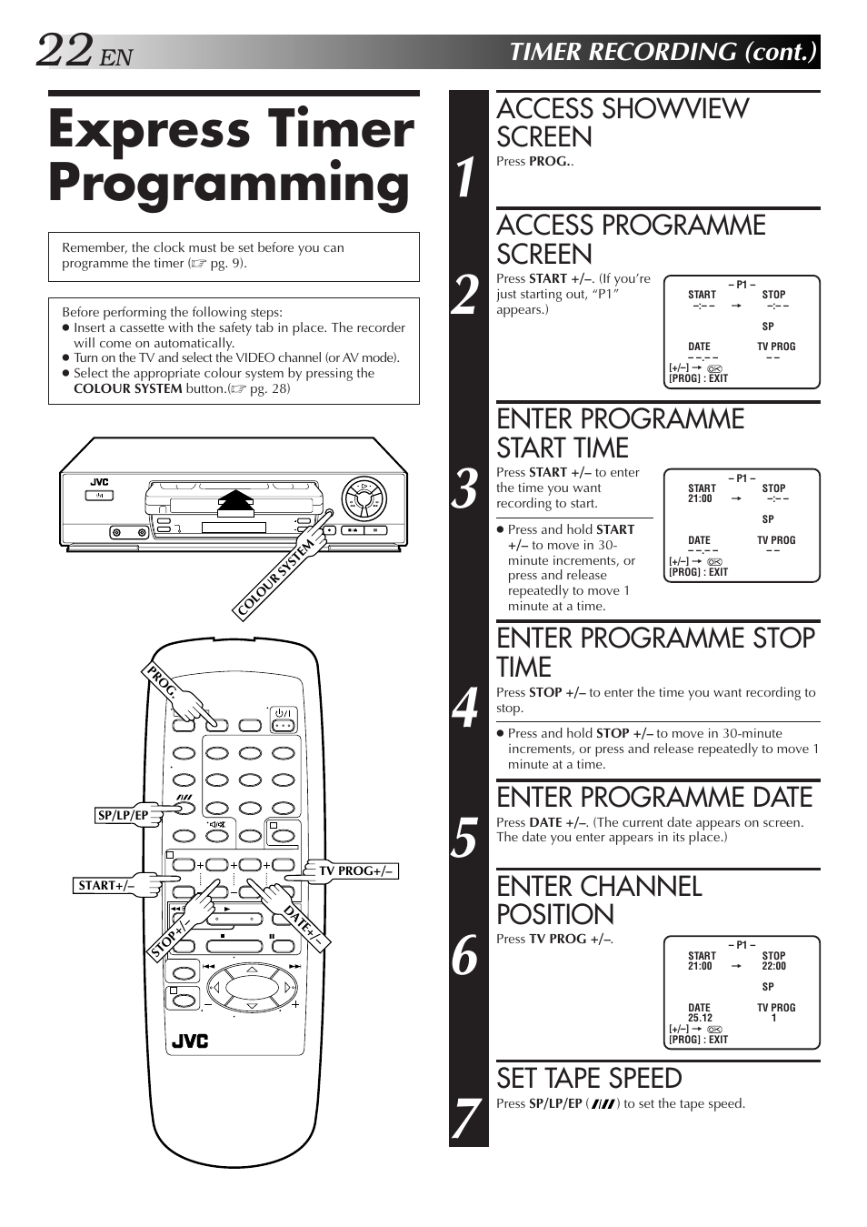 Express timer programming, Access showview screen, Access programme screen | Enter programme start time, Enter programme stop time, Enter programme date, Enter channel position, Set tape speed, Timer recording (cont.) | JVC HR-J255SA User Manual | Page 22 / 44