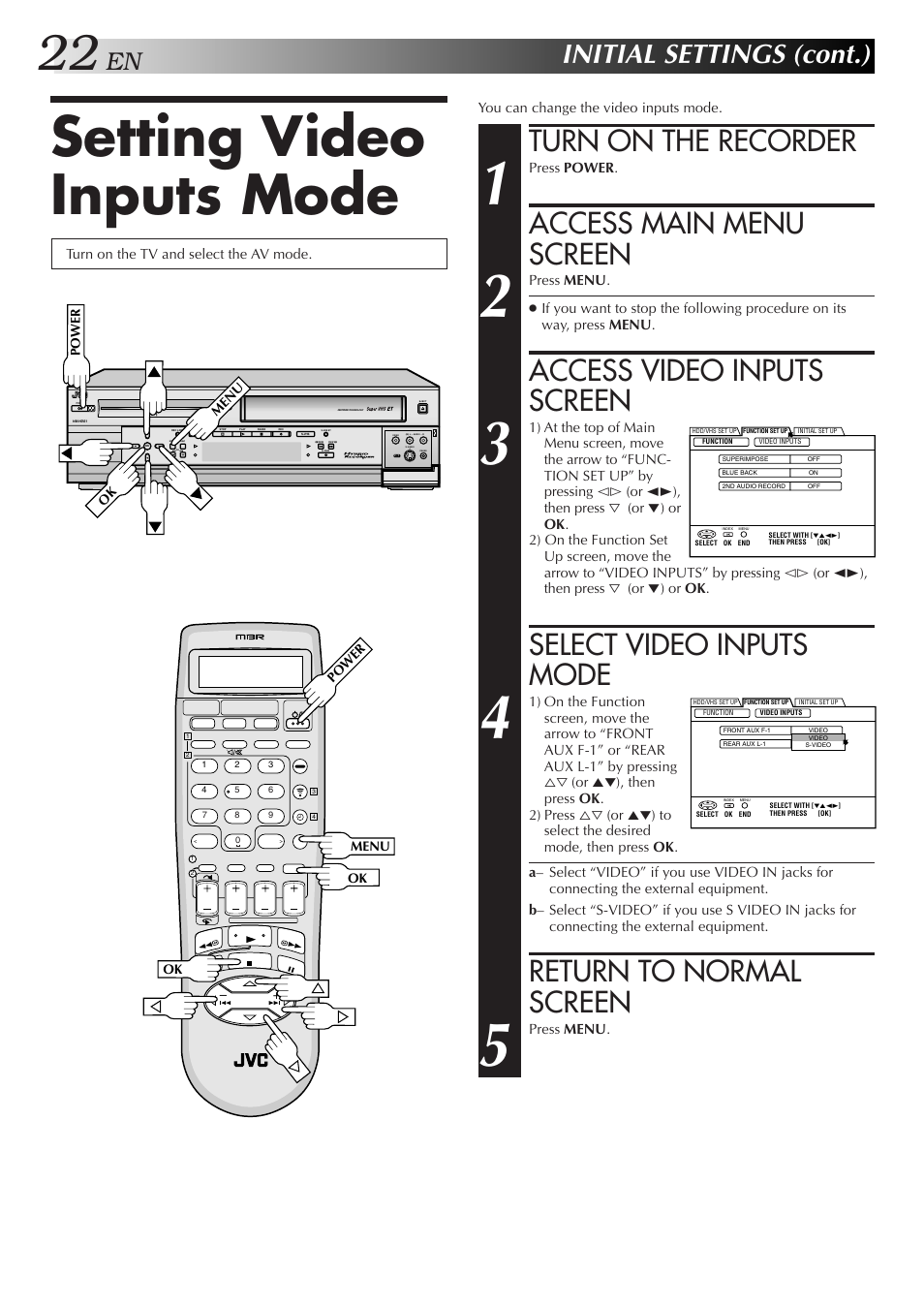 Setting video inputs mode, Turn on the recorder, Access main menu screen | Access video inputs screen, Select video inputs mode, Return to normal screen, Initial settings (cont.) | JVC HM-HDS1U User Manual | Page 22 / 100