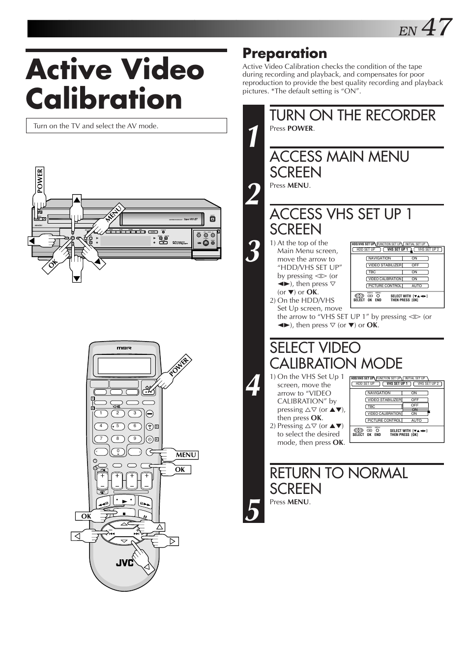 Active video calibration, Turn on the recorder, Access main menu screen | Access vhs set up 1 screen, Select video calibration mode, Return to normal screen, Preparation | JVC HM-HDS1U User Manual | Page 47 / 100