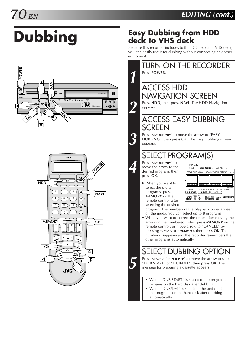 Dubbing, Turn on the recorder, Access hdd navigation screen | Access easy dubbing screen, Select program(s), Select dubbing option, Editing (cont.), Easy dubbing from hdd deck to vhs deck | JVC HM-HDS1U User Manual | Page 70 / 100