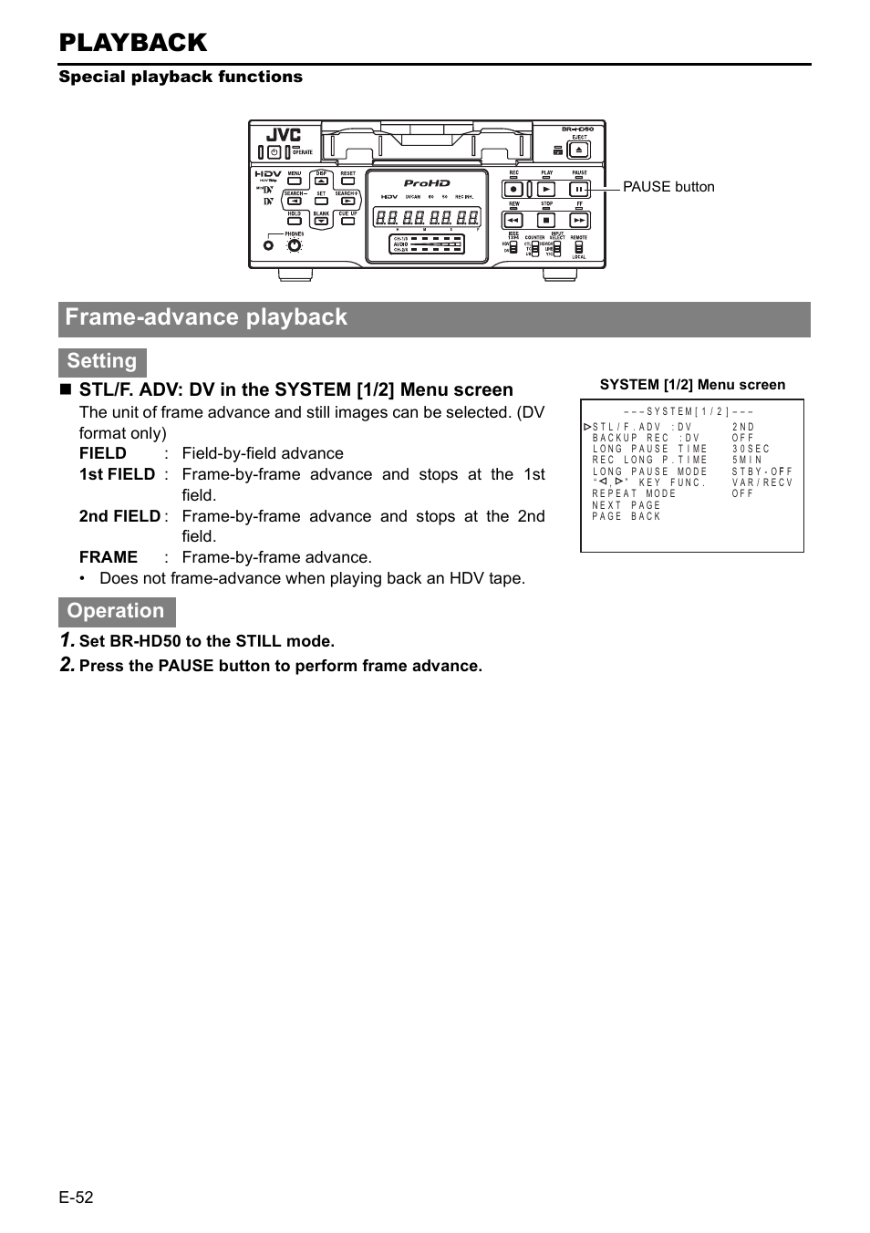 Playback, Frame-advance playback, Setting operation | Stl/f. adv: dv in the system [1/2] menu screen, E-52, Special playback functions, Set br-hd50 to the still mode, Press the pause button to perform frame advance | JVC BR-HD50E User Manual | Page 56 / 92