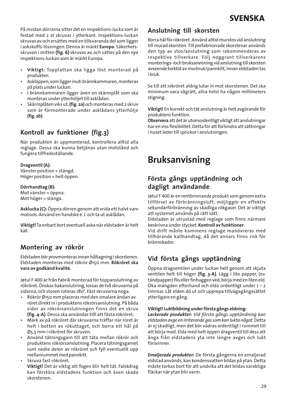 Bruksanvisning, Svenska, Kontroll av funktioner (fig.3) | Montering av rökrör, Anslutning till skorsten, Första gångs upptändning och dagligt användande, Vid första gångs upptändning | Jotul Woodstove F 400 User Manual | Page 29 / 68