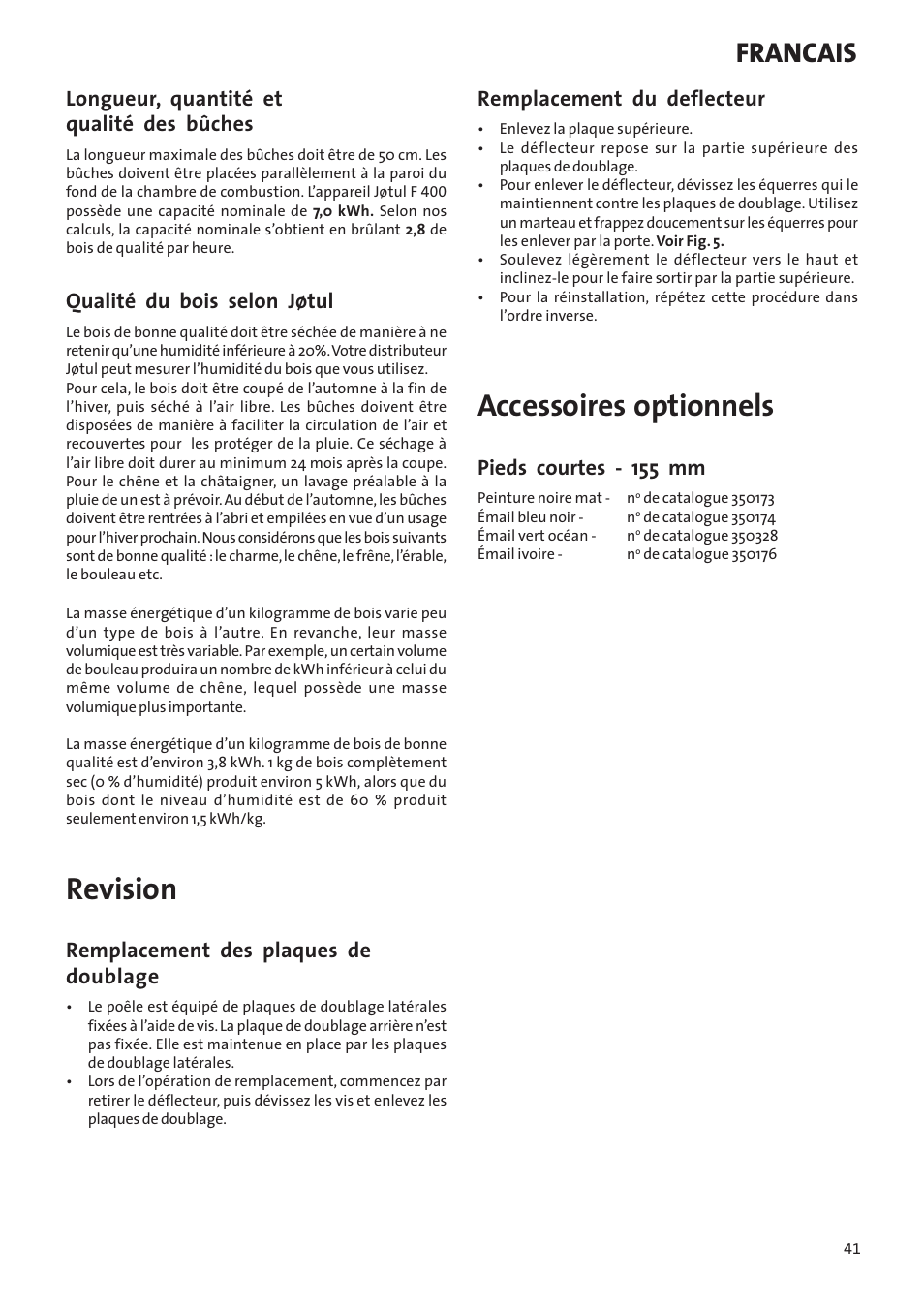 Revision, Accessoires optionnels, Francais | Longueur, quantité et qualité des bûches, Qualité du bois selon jøtul, Remplacement des plaques de doublage, Remplacement du deflecteur, Pieds courtes - 155 mm | Jotul Woodstove F 400 User Manual | Page 41 / 68