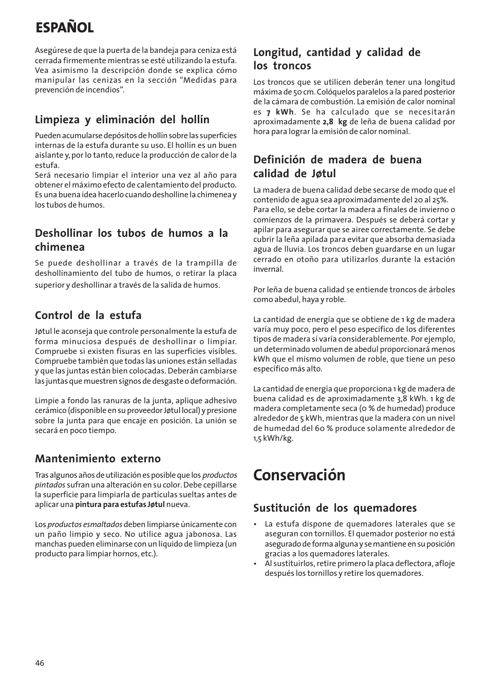 Conservación, Español, Limpieza y eliminación del hollín | Deshollinar los tubos de humos a la chimenea, Control de la estufa, Mantenimiento externo, Longitud, cantidad y calidad de los troncos, Definición de madera de buena calidad de jøtul, Sustitución de los quemadores | Jotul Woodstove F 400 User Manual | Page 46 / 68
