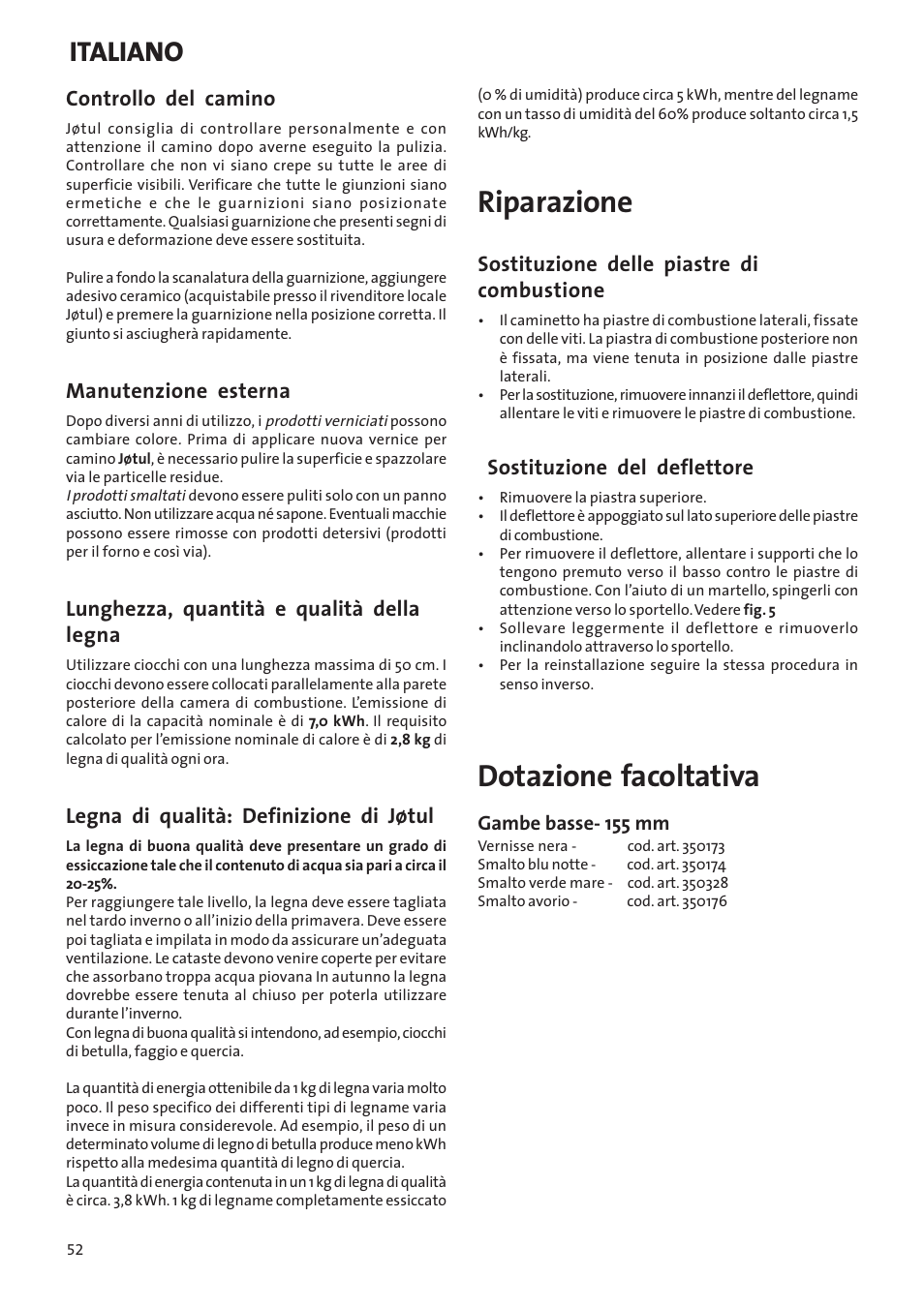 Riparazione, Dotazione facoltativa, Italiano | Controllo del camino, Manutenzione esterna, Lunghezza, quantità e qualità della legna, Legna di qualità: definizione di jøtul, Sostituzione delle piastre di combustione, Sostituzione del deflettore | Jotul Woodstove F 400 User Manual | Page 52 / 68