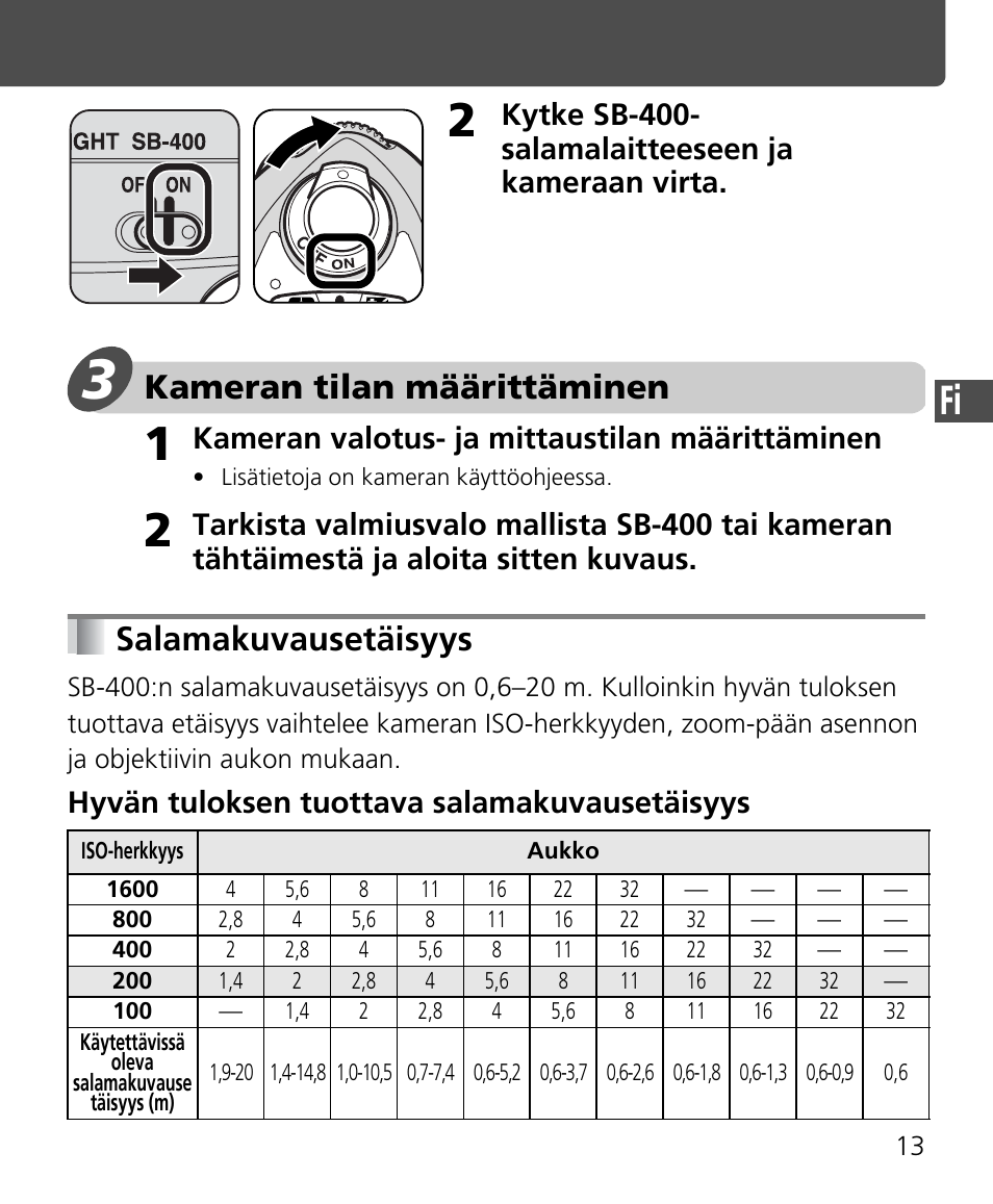 Kameran tilan määrittäminen, Salamakuvausetäisyys, Kytke sb-400- salamalaitteeseen ja kameraan virta | Kameran valotus- ja mittaustilan määrittäminen, Hyvän tuloksen tuottava salamakuvausetäisyys | Nikon Speedlite SB-400 User Manual | Page 86 / 218