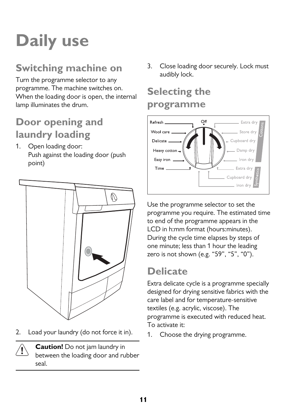 Daily use, Switching machine on, Door opening and laundry loading | Selecting the programme, Delicate | John Lewis JLTDH15 User Manual | Page 11 / 32