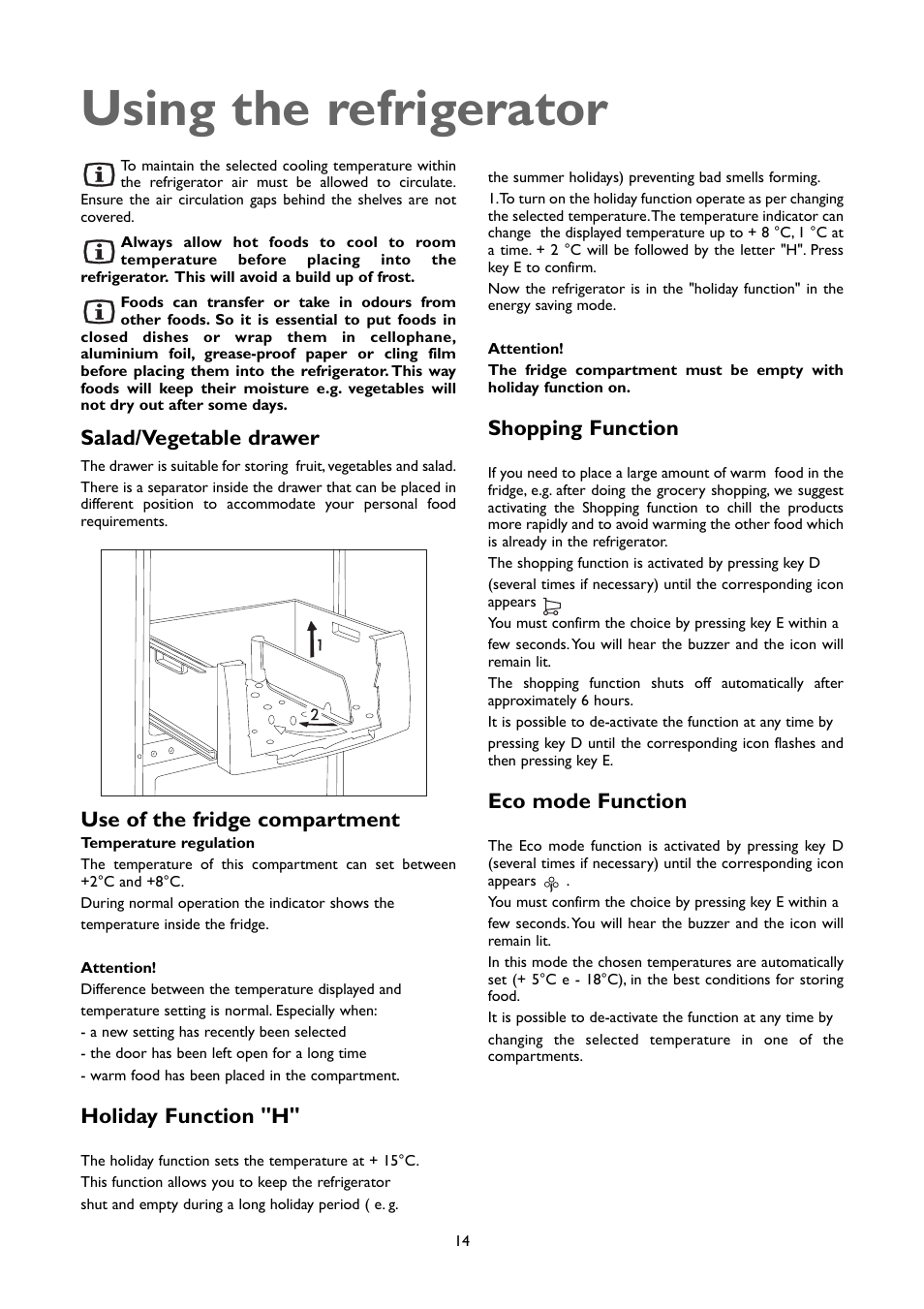 Using the refrigerator, Salad/vegetable drawer, Use of the fridge compartment | Holiday function "h, Shopping function, Eco mode function | John Lewis JLFFW2007 User Manual | Page 14 / 24