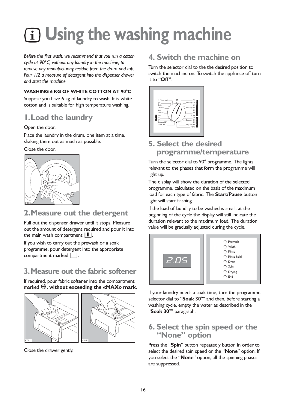 Using the washing machine, Load the laundry, Measure out the detergent | Measure out the fabric softener, Switch the machine on, Select the desired programme/temperature, Select the spin speed or the “none” option | John Lewis JLWD 1406 1400 User Manual | Page 16 / 31