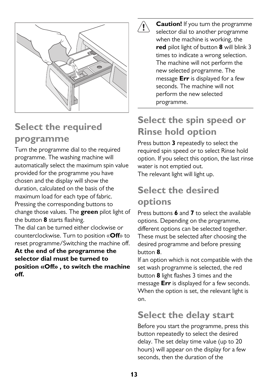 Select the required programme, Select the spin speed or rinse hold option, Select the desired options | Select the delay start | John Lewis JLWD 1610 User Manual | Page 13 / 44