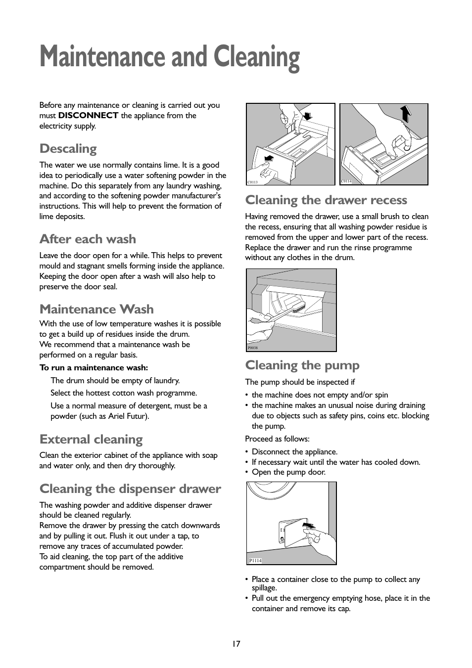 Maintenance and cleaning, Descaling, After each wash | Maintenance wash, External cleaning, Cleaning the dispenser drawer, Cleaning the drawer recess, Cleaning the pump | John Lewis JLWM1201 User Manual | Page 17 / 26