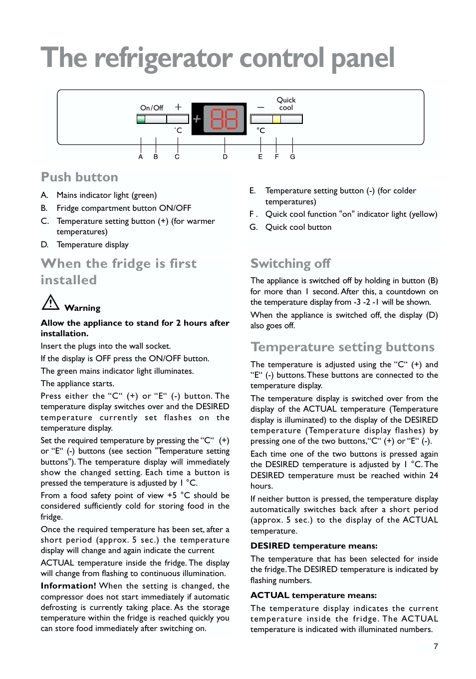 The refrigerator control panel, Push button, Switching off | Temperature setting buttons, When the fridge is first installed | John Lewis JLWFF1552 User Manual | Page 7 / 24