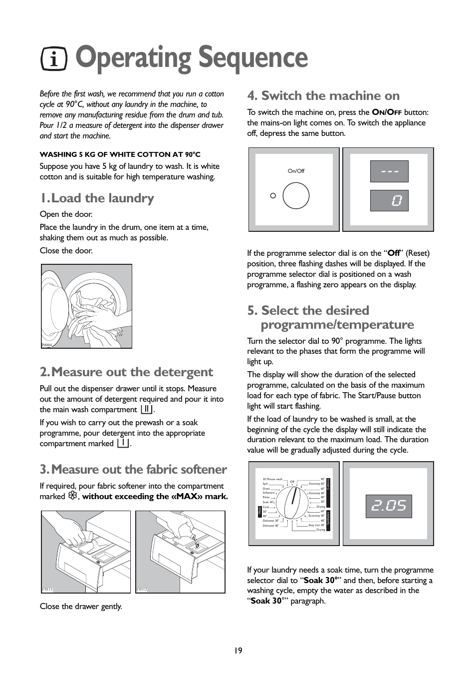 Operating sequence, Load the laundry, Measure out the detergent | Measure out the fabric softener, Switch the machine on, Select the desired programme/temperature | John Lewis JLBIWD 1400 User Manual | Page 19 / 34