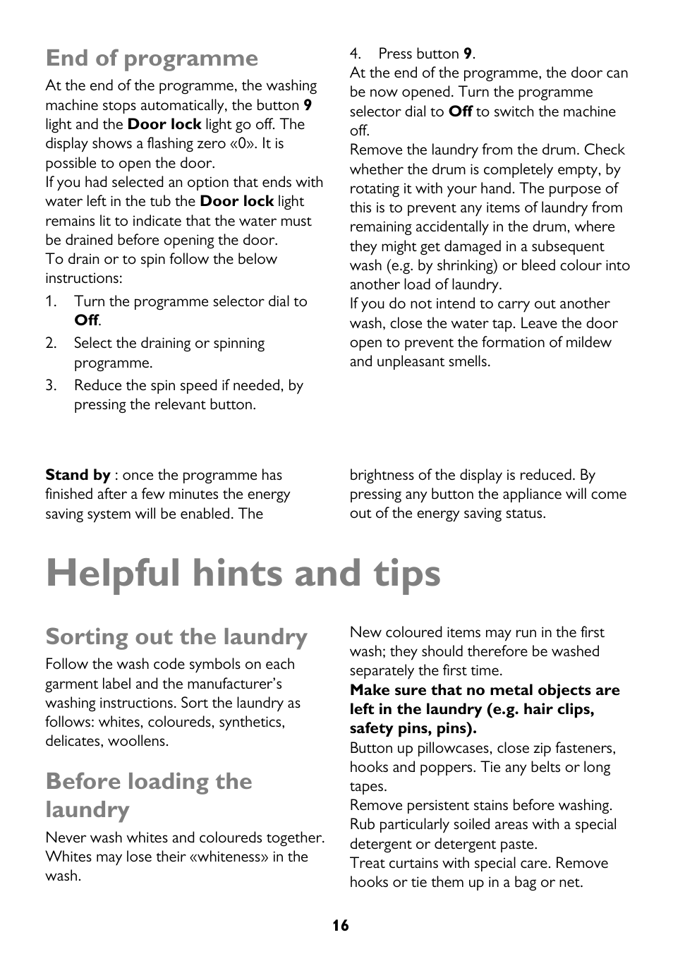 Helpful hints and tips, End of programme, Sorting out the laundry | Before loading the laundry | John Lewis JLWM 1604 User Manual | Page 16 / 44