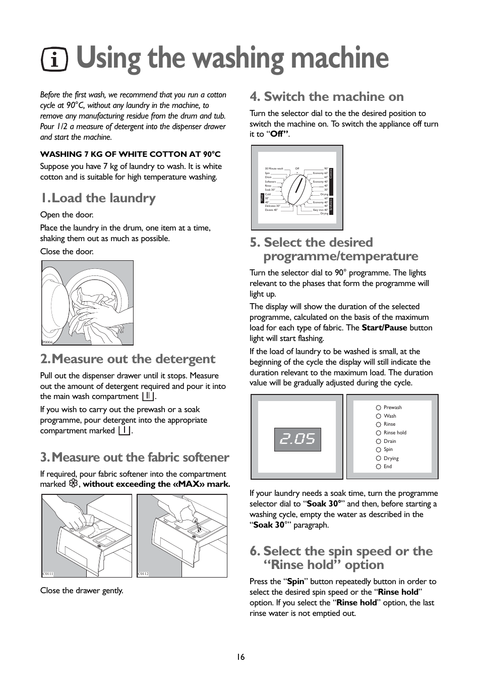 Using the washing machine, Load the laundry, Measure out the detergent | Measure out the fabric softener, Switch the machine on, Select the desired programme/temperature, Select the spin speed or the “rinse hold” option | John Lewis JLWD 1408 User Manual | Page 16 / 31