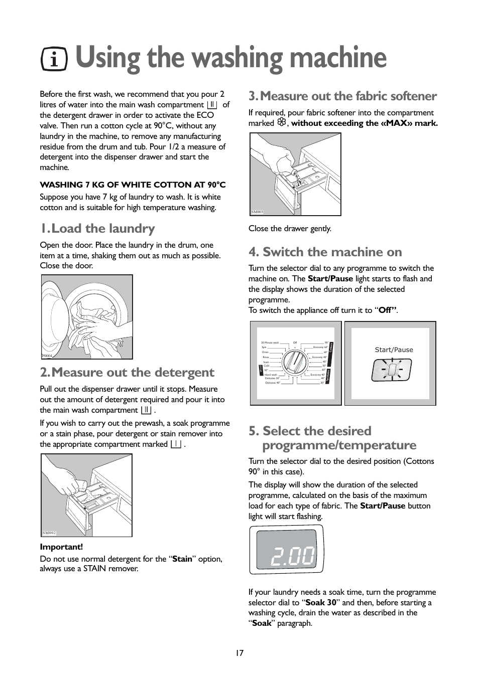 Using the washing machine, Load the laundry, Measure out the detergent | Measure out the fabric softener, Switch the machine on, Select the desired programme/temperature | John Lewis JLWM1407 User Manual | Page 17 / 28