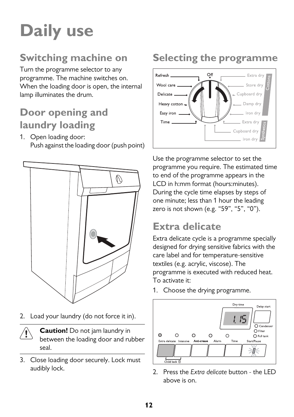 Daily use, Switching machine on, Door opening and laundry loading | Selecting the programme, Extra delicate | John Lewis JLTDC12 User Manual | Page 12 / 32