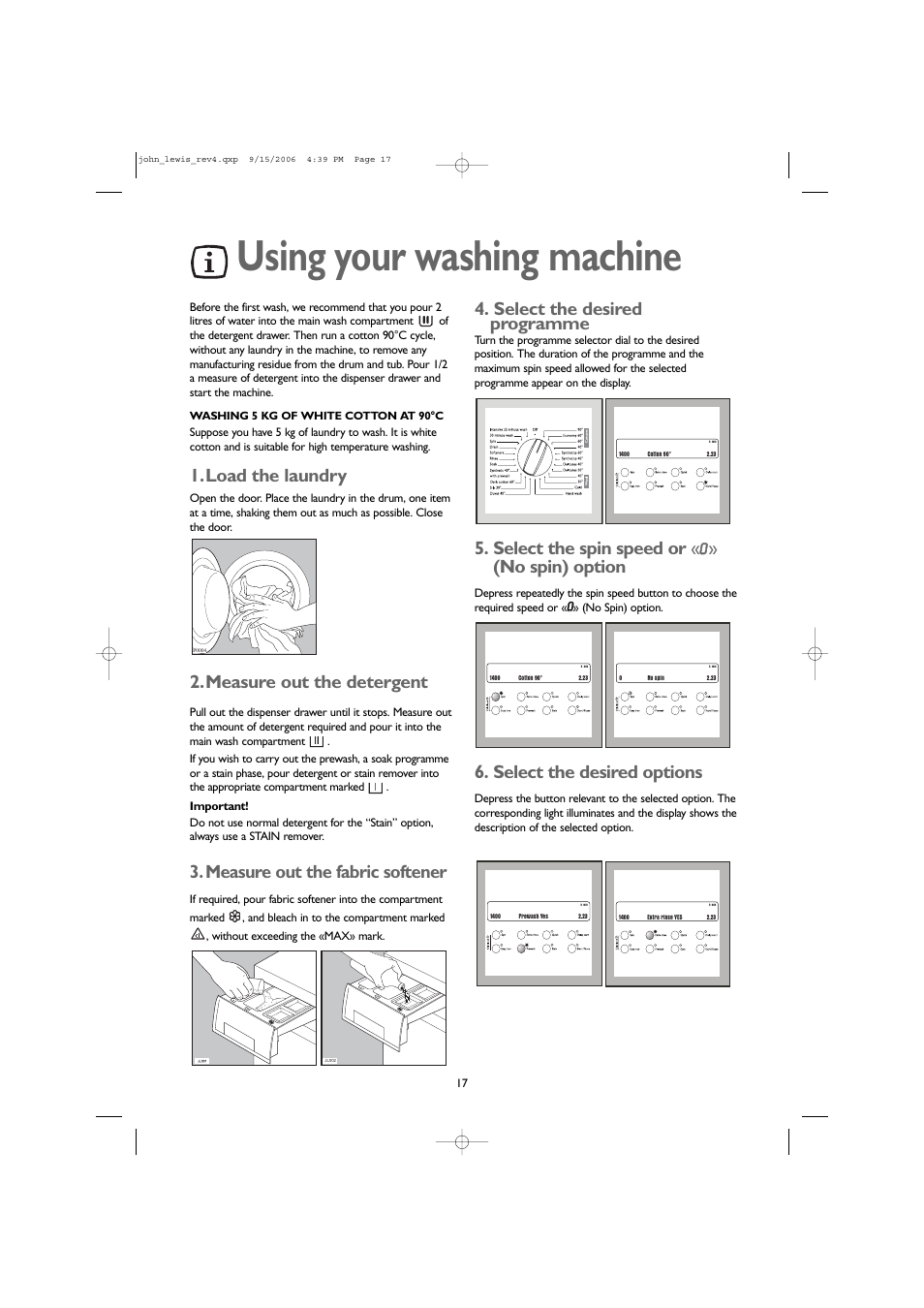 Using your washing machine, Load the laundry, Measure out the detergent | Measure out the fabric softener, Select the desired programme, Select the spin speed or, No spin) option, Select the desired options | John Lewis JLWM1405 User Manual | Page 17 / 28