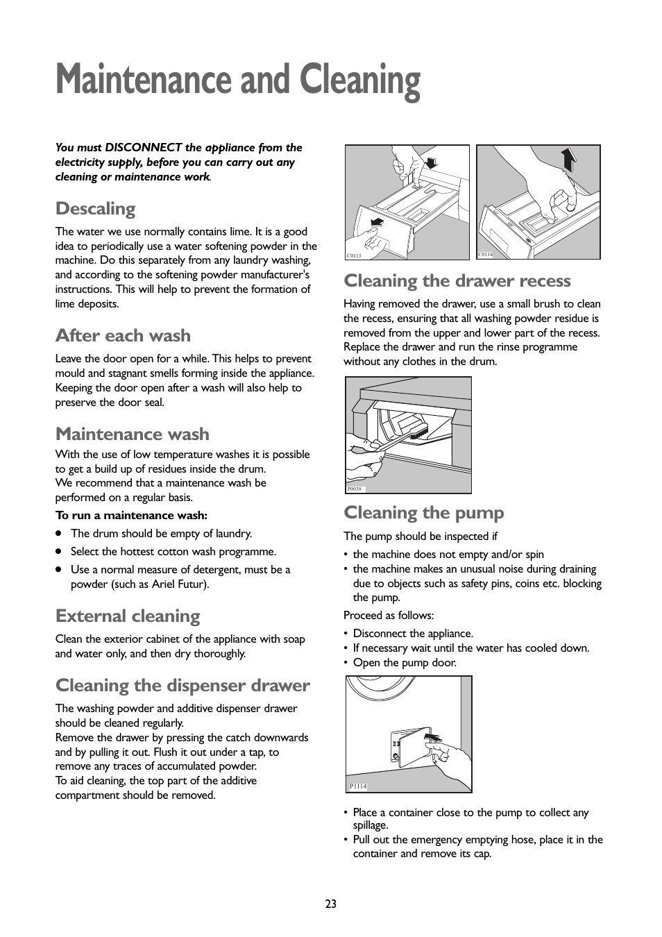 Maintenance and cleaning, Descaling, After each wash | Maintenance wash, External cleaning, Cleaning the dispenser drawer, Cleaning the drawer recess, Cleaning the pump | John Lewis JLWM1403 User Manual | Page 23 / 27