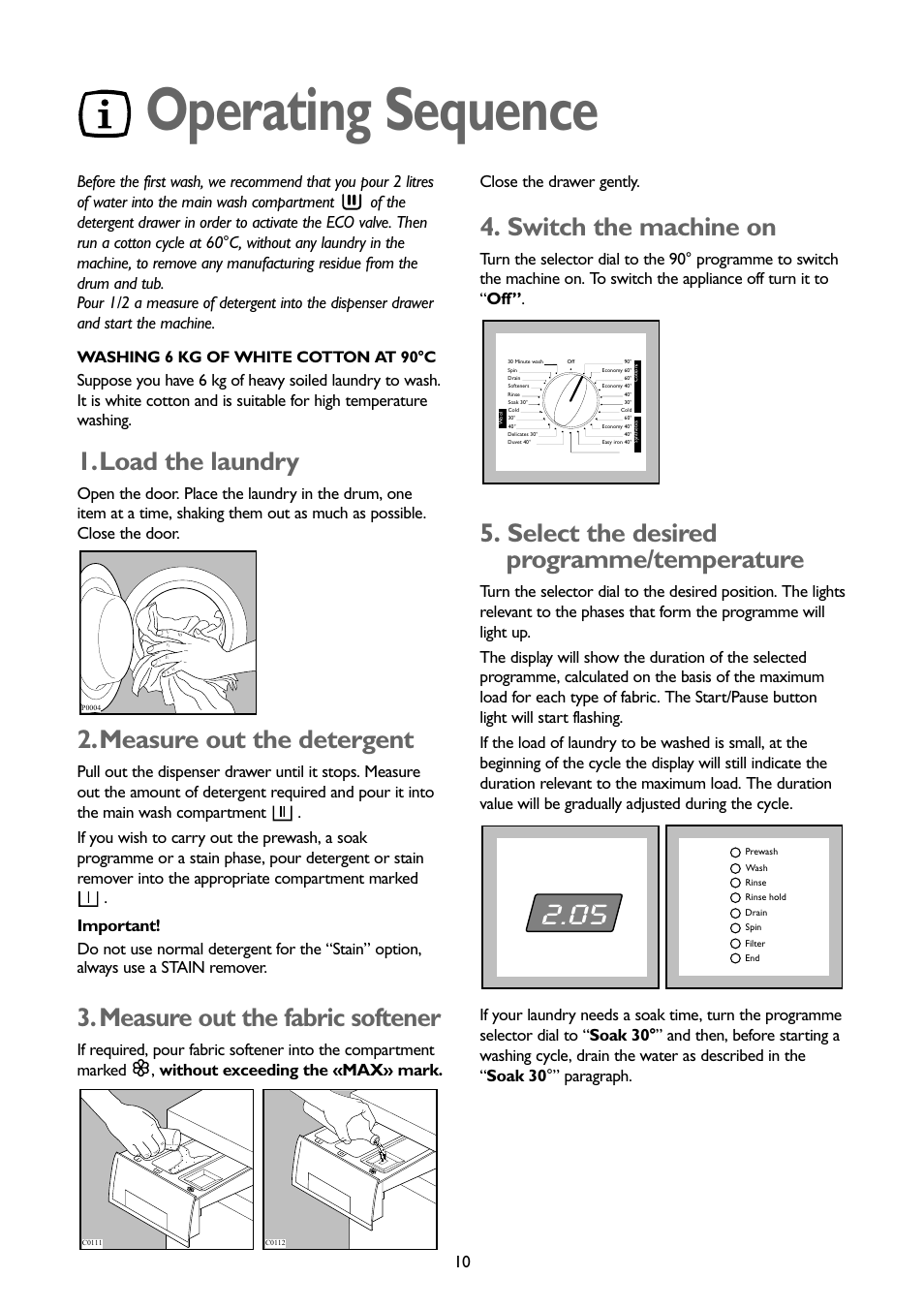 Operating sequence, Load the laundry, Measure out the detergent | Measure out the fabric softener, Switch the machine on, Select the desired programme/temperature | John Lewis JLWM1402 1400 User Manual | Page 10 / 26