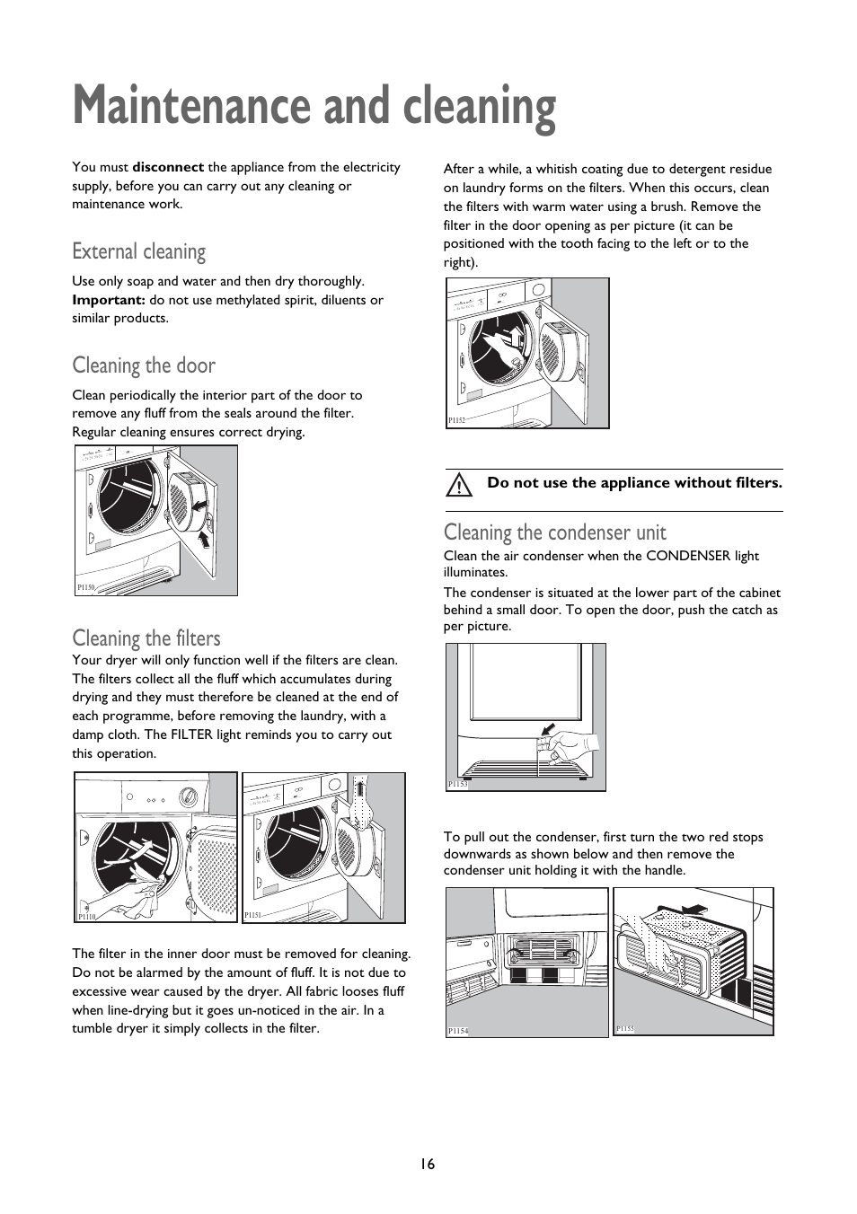 Maintenance and cleaning, External cleaning, Cleaning the door | Cleaning the filters, Cleaning the condenser unit | John Lewis CONDENSER TUMBLE DRYER JLTDC 09 User Manual | Page 16 / 22