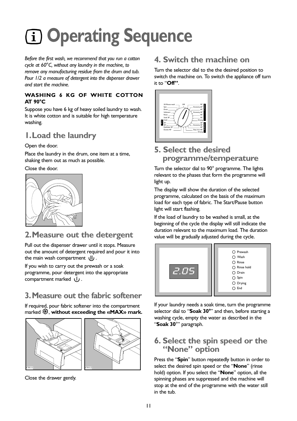 Operating sequence, Load the laundry, Measure out the detergent | Measure out the fabric softener, Switch the machine on, Select the desired programme/temperature, Select the spin speed or the “none” option | John Lewis JLWD1404 User Manual | Page 11 / 29