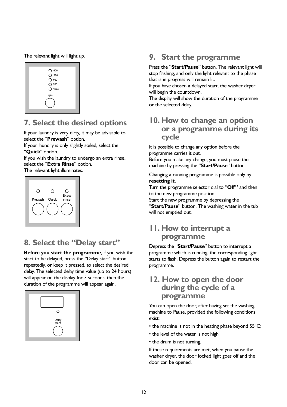 Select the desired options, Select the “delay start, Start the programme | How to interrupt a programme | John Lewis JLWD1404 User Manual | Page 12 / 29