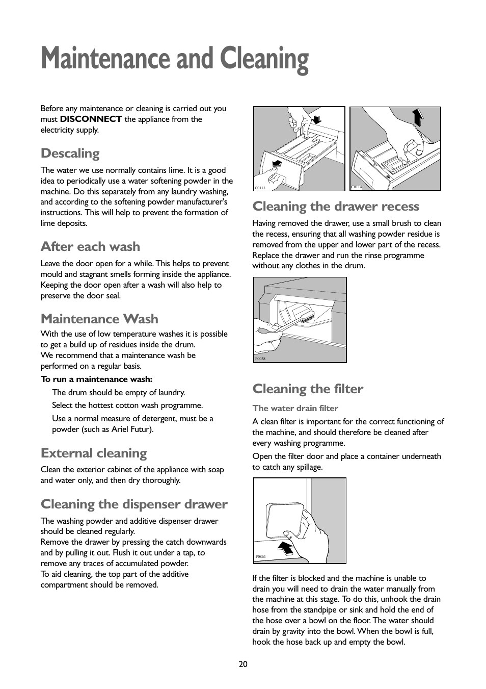 Maintenance and cleaning, Descaling, After each wash | Maintenance wash, External cleaning, Cleaning the dispenser drawer, Cleaning the drawer recess, Cleaning the filter | John Lewis JLWD1404 User Manual | Page 20 / 29