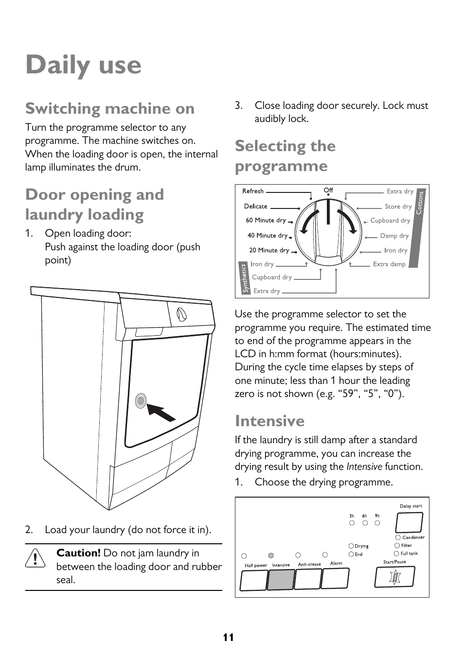 Daily use, Switching machine on, Door opening and laundry loading | Selecting the programme, Intensive | John Lewis JLTDH14 User Manual | Page 11 / 28