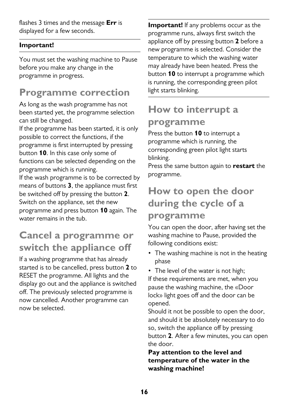 Programme correction, Cancel a programme or switch the appliance off, How to interrupt a programme | John Lewis JLWM 1410 User Manual | Page 16 / 44