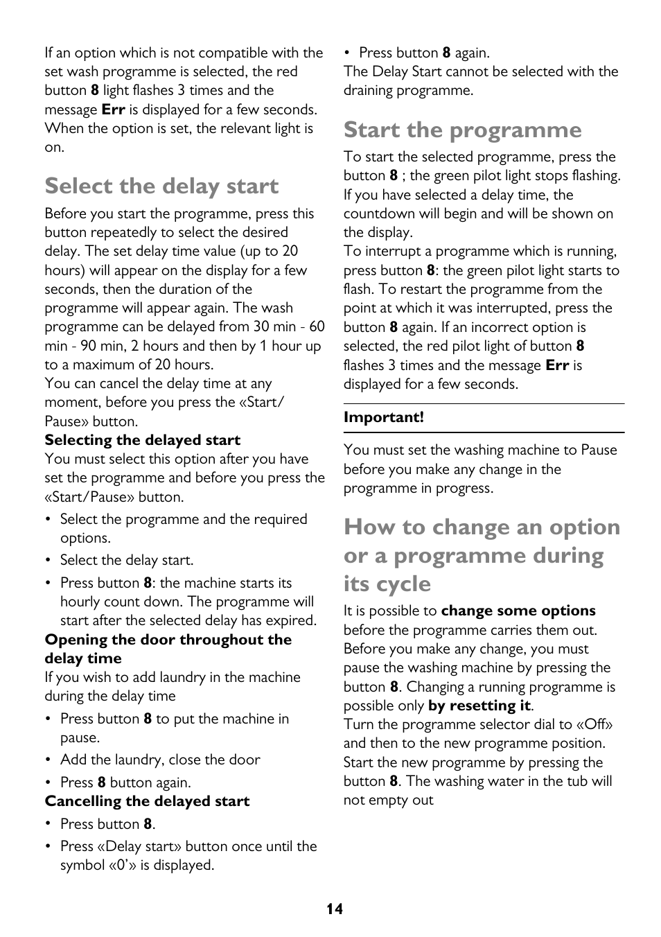 Select the delay start, Start the programme | John Lewis JLWM 1404 User Manual | Page 14 / 40