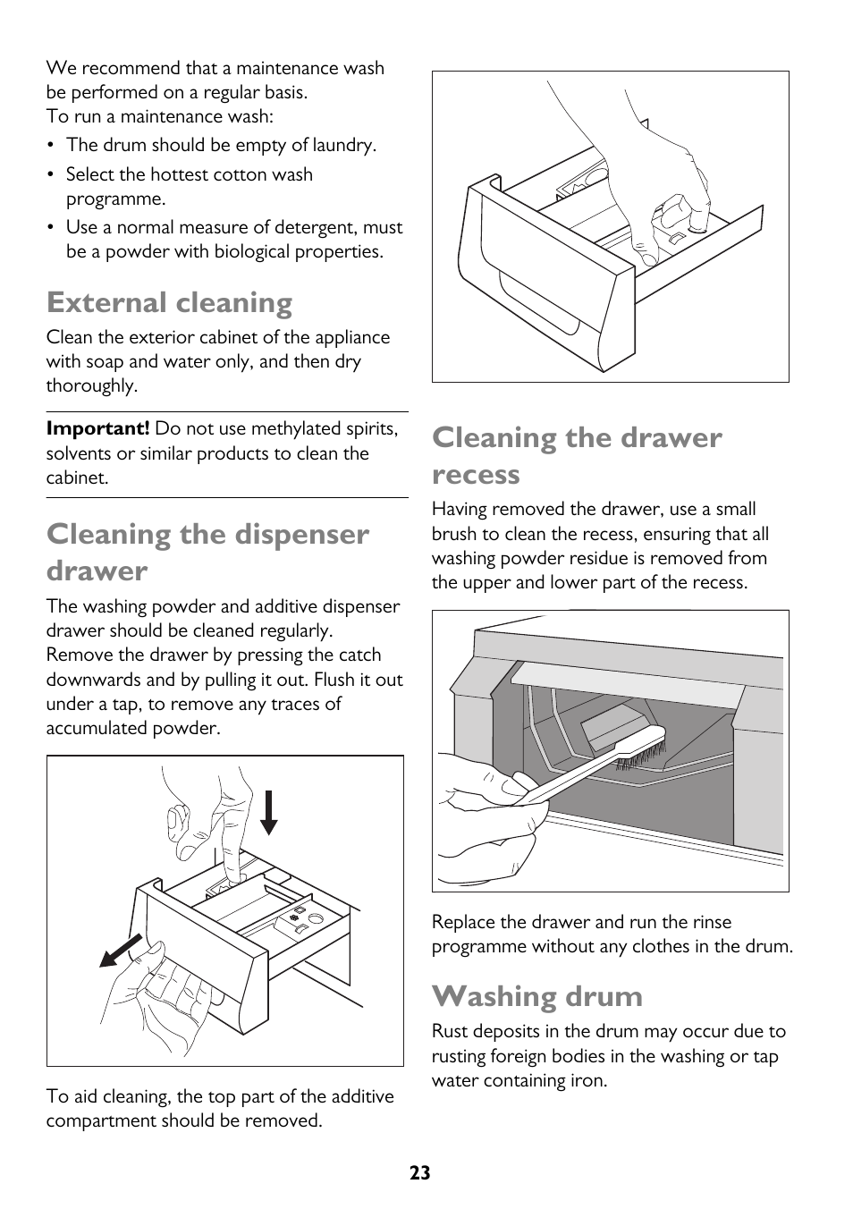 External cleaning, Cleaning the dispenser drawer, Cleaning the drawer recess | Washing drum | John Lewis JLWM 1404 User Manual | Page 23 / 40