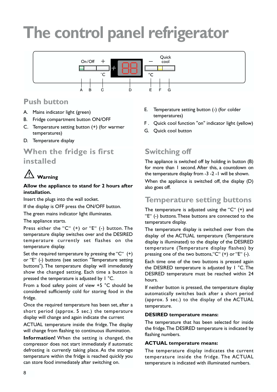 The control panel refrigerator, Push button, Switching off | Temperature setting buttons, When the fridge is first installed | John Lewis JLWFF1101 User Manual | Page 8 / 24