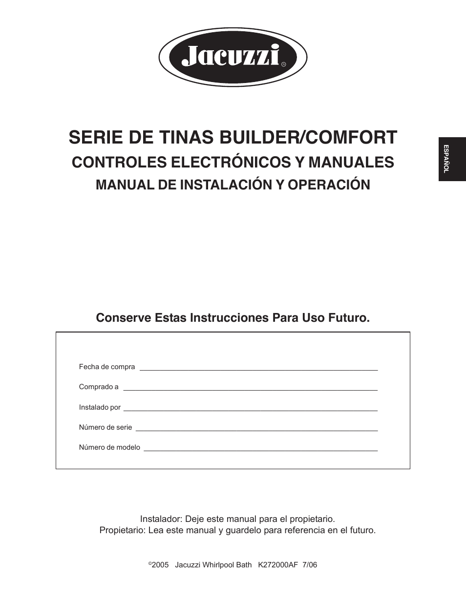 Serie de tinas builder/comfort, Controles electrónicos y manuales, Manual de instalación y operación | Conserve estas instrucciones para uso futuro, Registro del propietario | Jacuzzi K272000AF 7/06 User Manual | Page 33 / 64