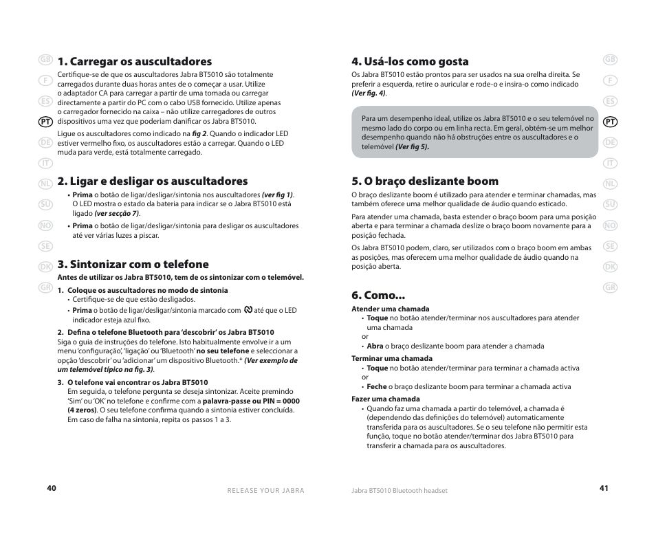 Usá-los como gosta, O braço deslizante boom, Como | Carregar os auscultadores, Ligar e desligar os auscultadores, Sintonizar com o telefone | Jabra BT5010 User Manual | Page 23 / 75