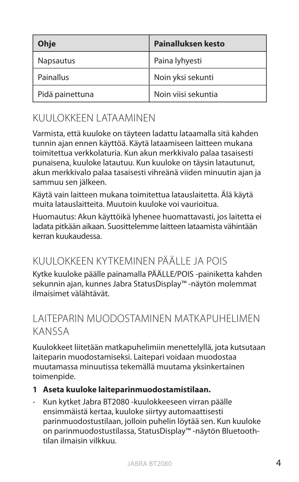 Kuulokkeen lataaminen, Kuulokkeen kytkeminen päälle ja pois, Laiteparin muodostaminen matkapuhelimen kanssa | Suomi | Jabra BT2080 User Manual | Page 176 / 495