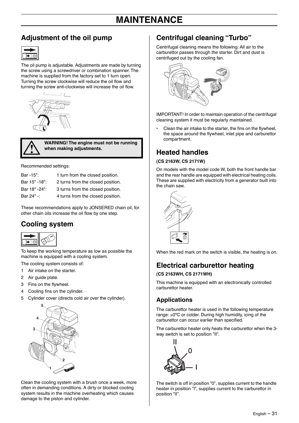 Adjustment of the oil pump, Cooling system, Centrifugal cleaning “turbo | Heated handles, Electrical carburettor heating, Applications, Maintenance | Jonsered CS2163 User Manual | Page 31 / 36