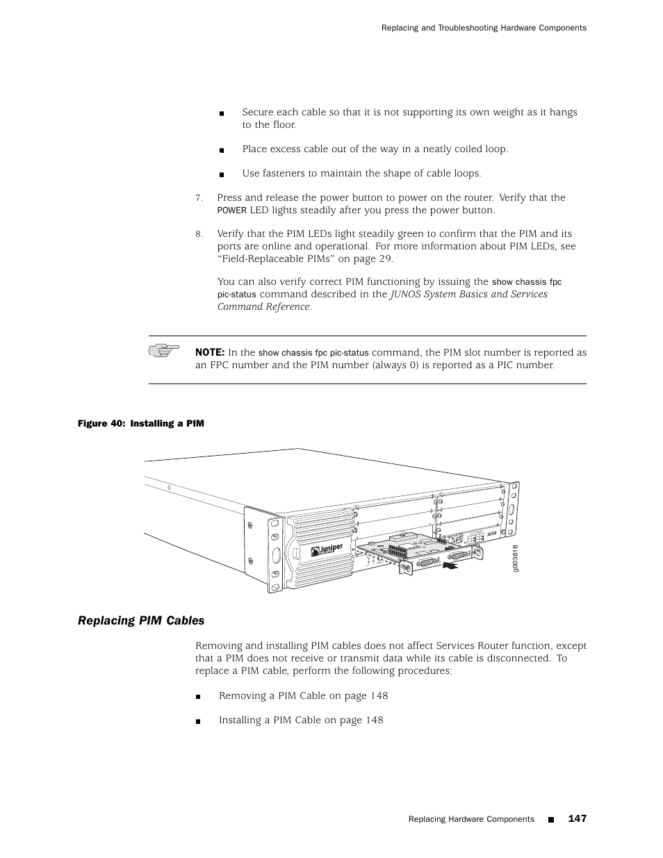 Replacing pim cables, Po wer st at us alarm ha, Power | Show chassis fpc pic-status, Figure 40: installing a pim | Juniper Networks J4350 User Manual | Page 167 / 284