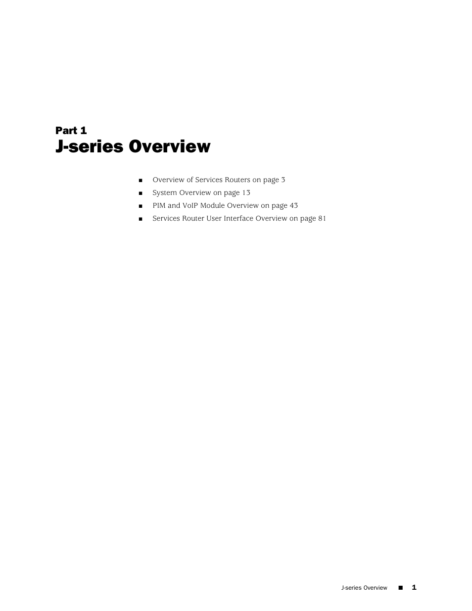 J-series overview, Part 1 | Juniper Networks J-series Services Router J2320 User Manual | Page 23 / 332