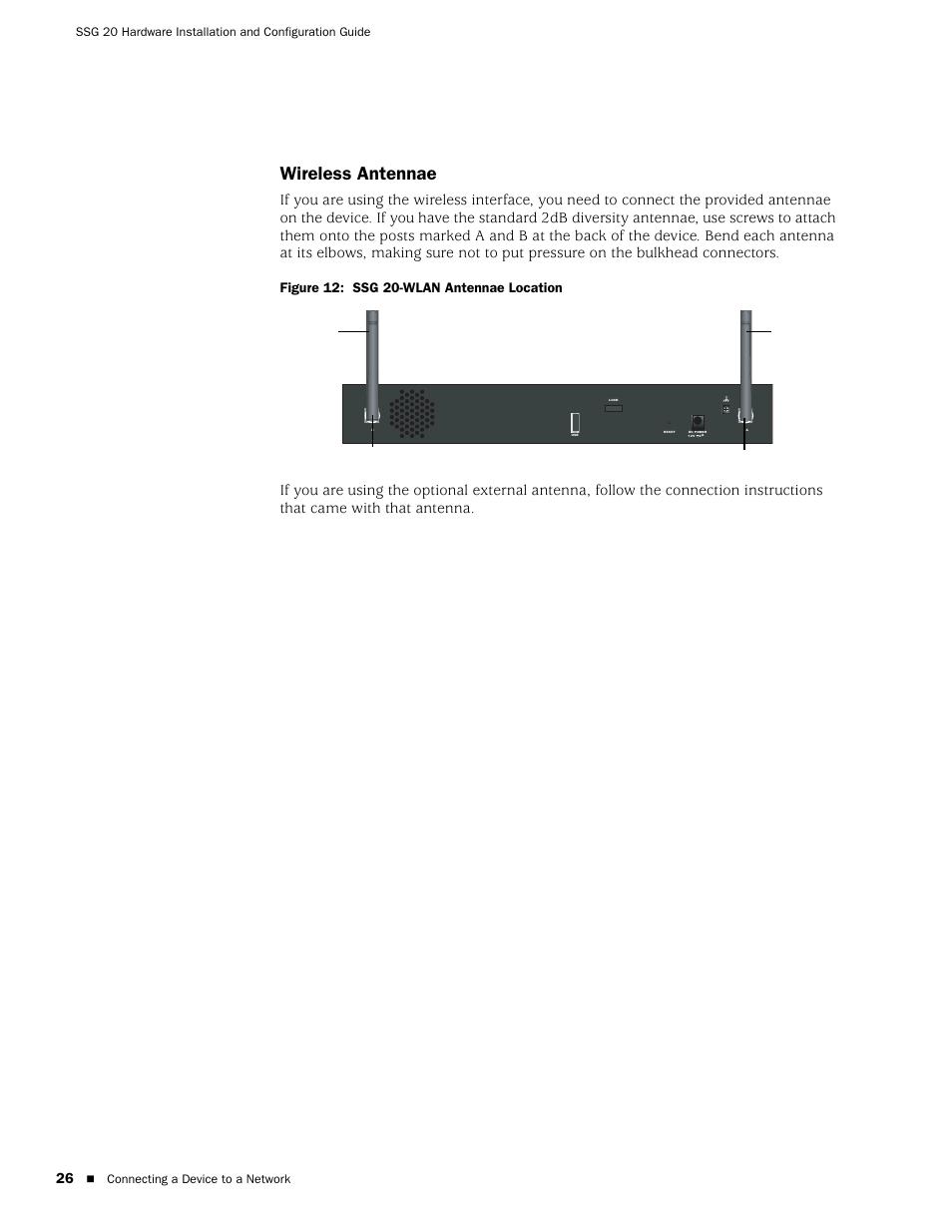 Wireless antennae, Figure 12: ssg 20-wlan antennae location, Connecting a device to a network | Bulkhead connector, Bulkhead connector antenna b antenna a | Juniper Networks SSG 20 User Manual | Page 26 / 86