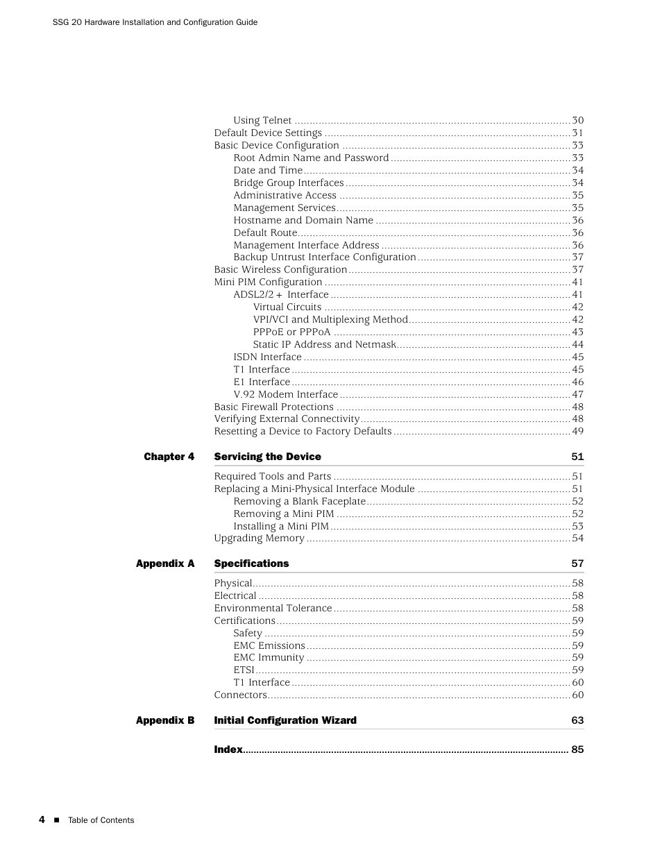 Chapter 4, Servicing the device 51, Appendix a | Specifications 57, Appendix b, Initial configuration wizard 63, Index 85 | Juniper Networks SSG 20 User Manual | Page 4 / 86