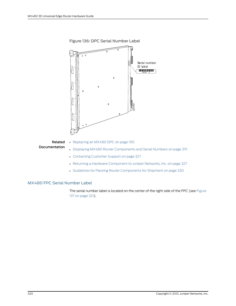 Mx480 fpc serial number label, Figure 136: dpc serial number label, Figure | Contacting customer support on page 327, Serial number id label | Juniper Networks MX480 User Manual | Page 344 / 366