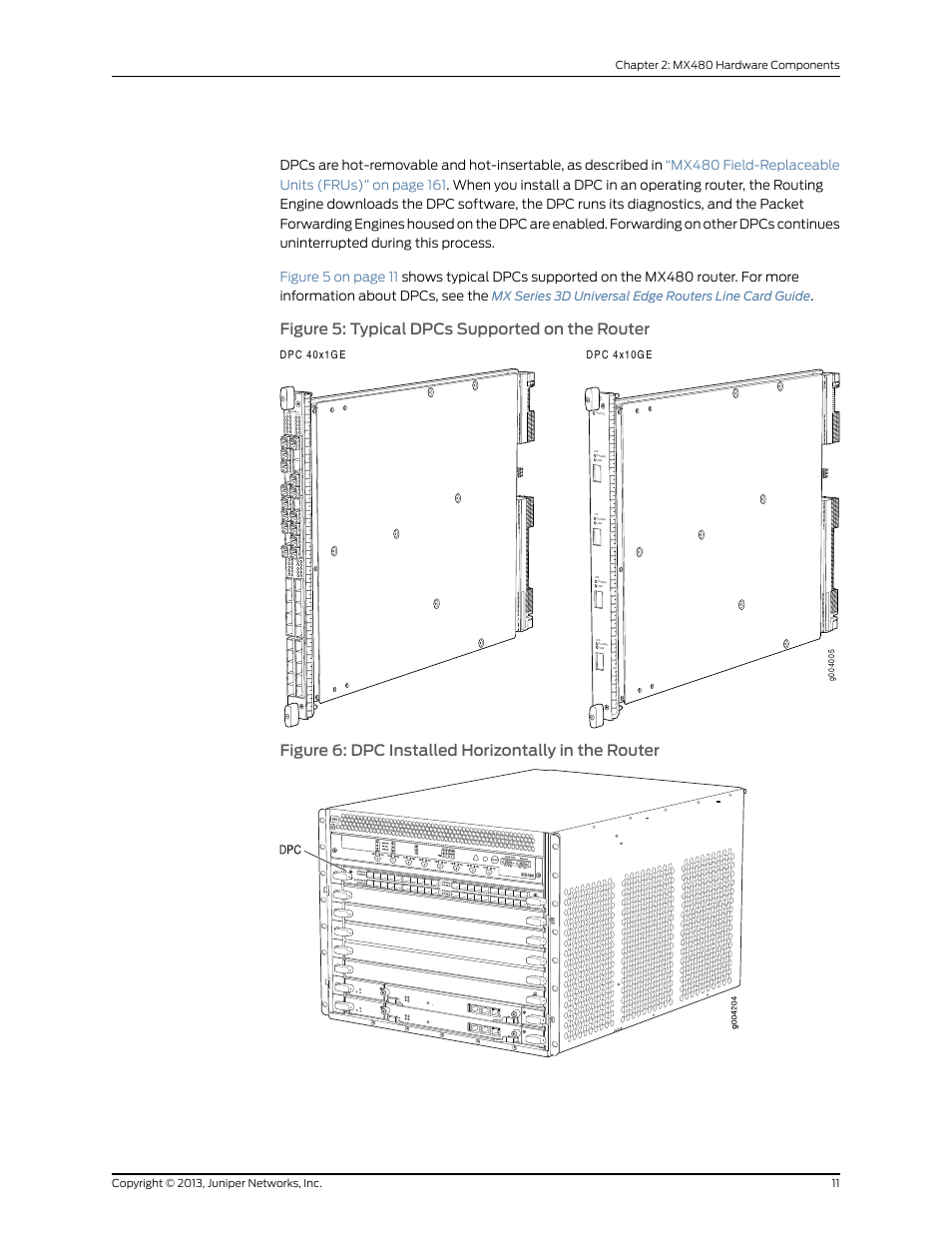 Figure 5: typical dpcs supported on the router, Figure 5 on, Figure 6: dpc installed horizontally in the router | Juniper Networks MX480 User Manual | Page 35 / 366