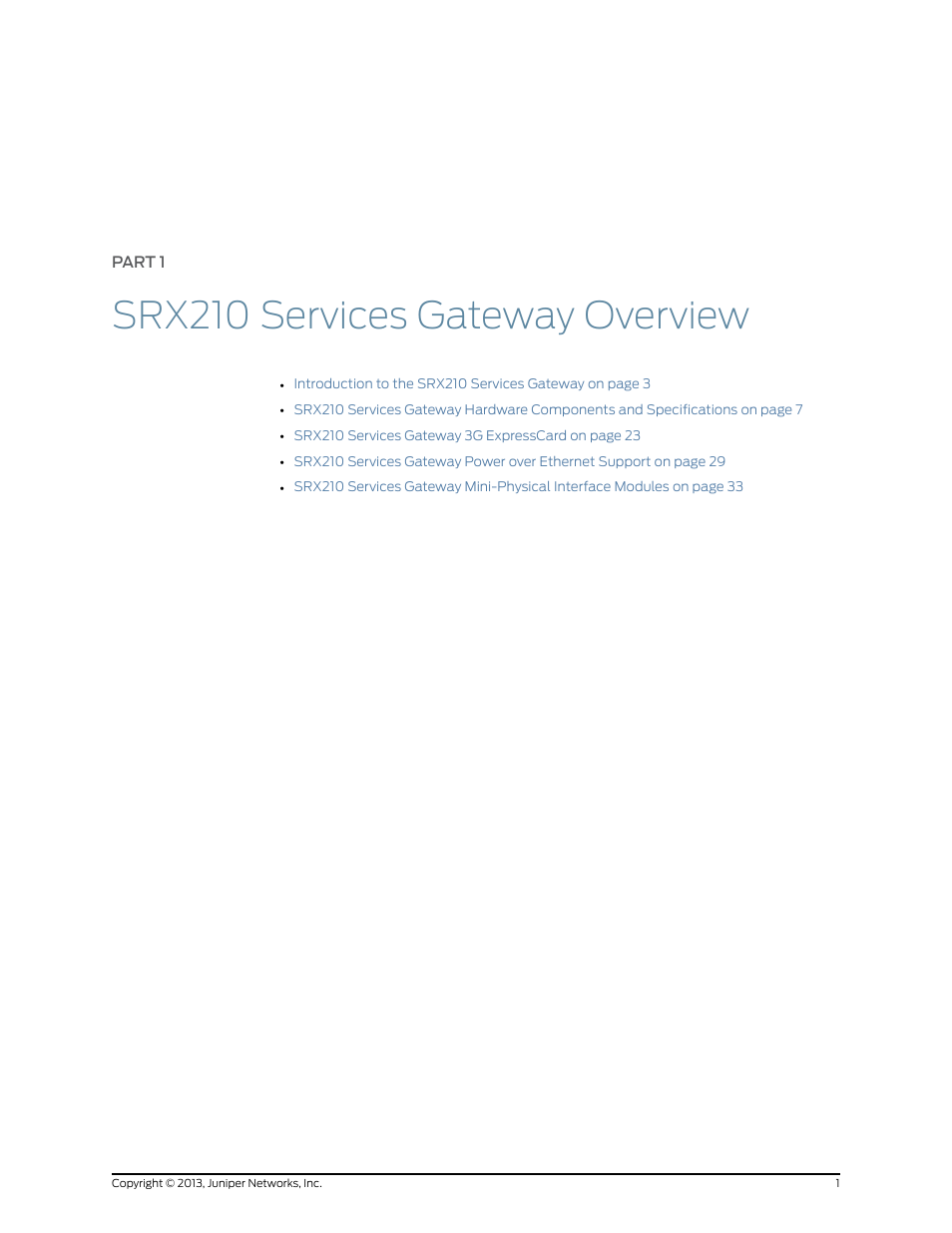 Part 1: srx210 services gateway overview, Part 1, Srx210 services gateway overview | Juniper Networks SRX 210 User Manual | Page 17 / 176