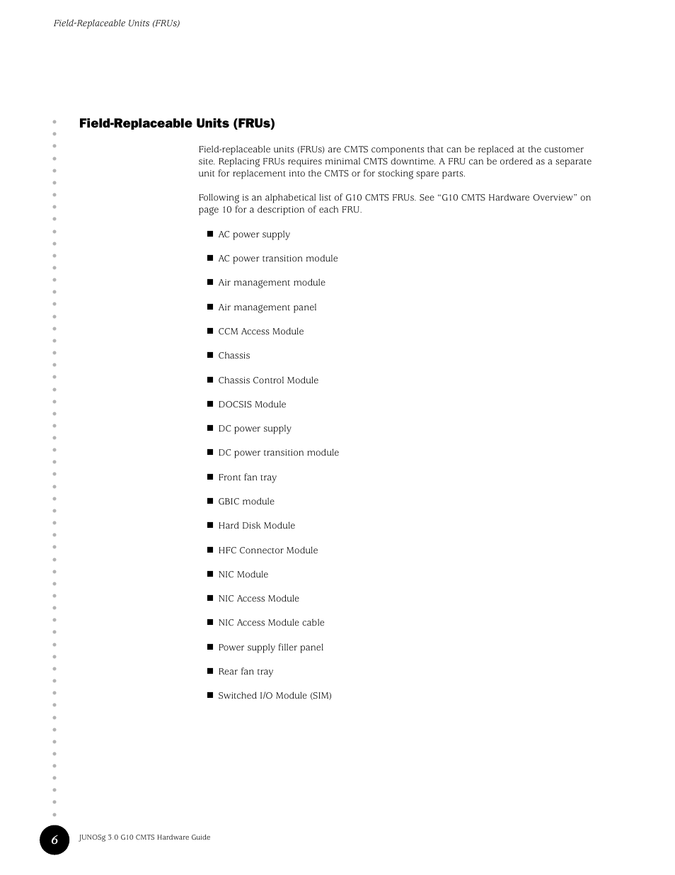 Field-replaceable units (frus), 6field-replaceable units (frus) | Juniper Networks G10 CMTS User Manual | Page 22 / 210