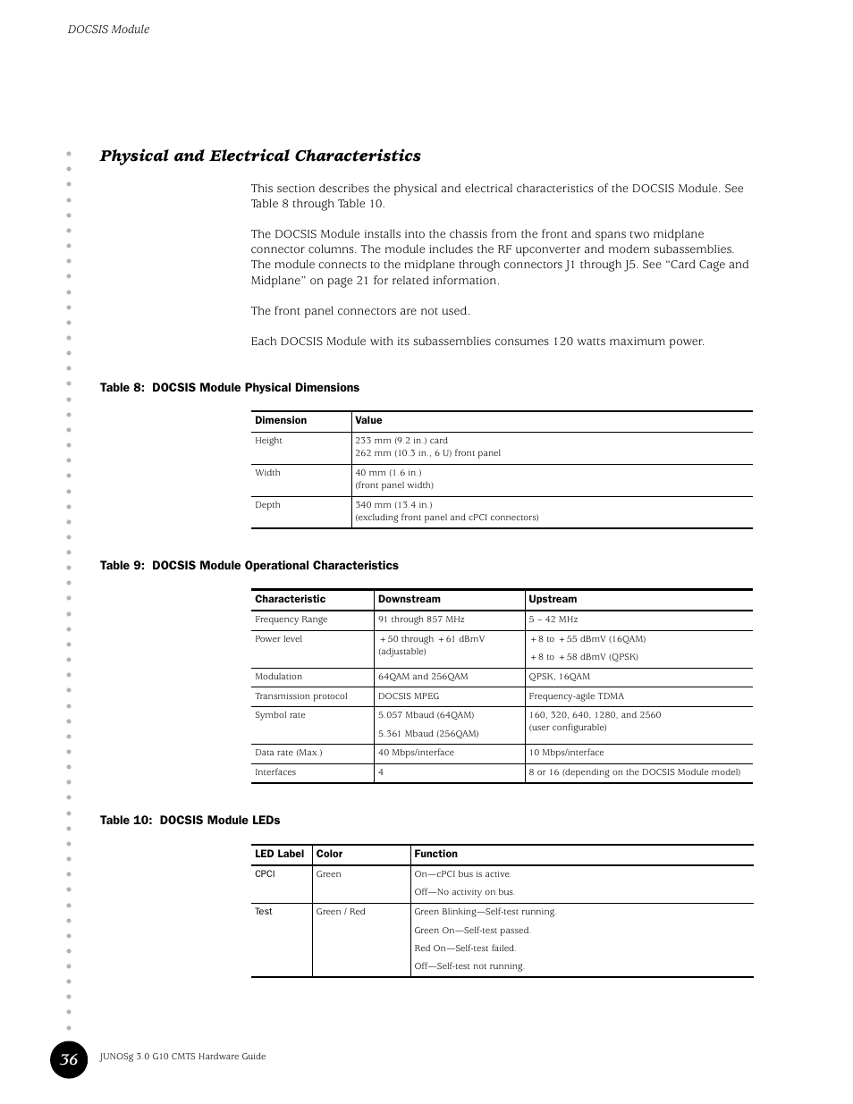 Physical and electrical characteristics, Table 8, Docsis module physical dimensions | Table 9, Docsis module operational characteristics, Table 10, Docsis module leds, 36 physical and electrical characteristics | Juniper Networks G10 CMTS User Manual | Page 52 / 210