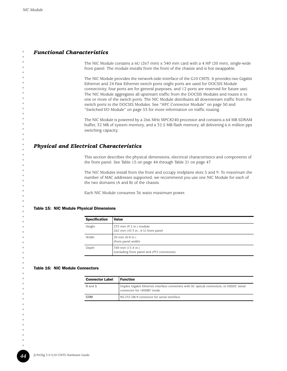 Functional characteristics, Physical and electrical characteristics, Table 15 | Nic module physical dimensions, Table 16, Nic module connectors, 44 functional characteristics | Juniper Networks G10 CMTS User Manual | Page 60 / 210