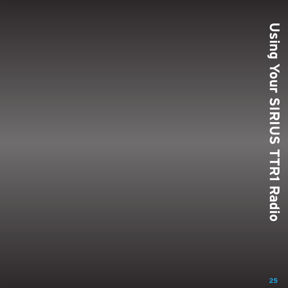Using y our sirius ttr1 r adio | Sirius Satellite Radio TTR1 User Manual | Page 25 / 88