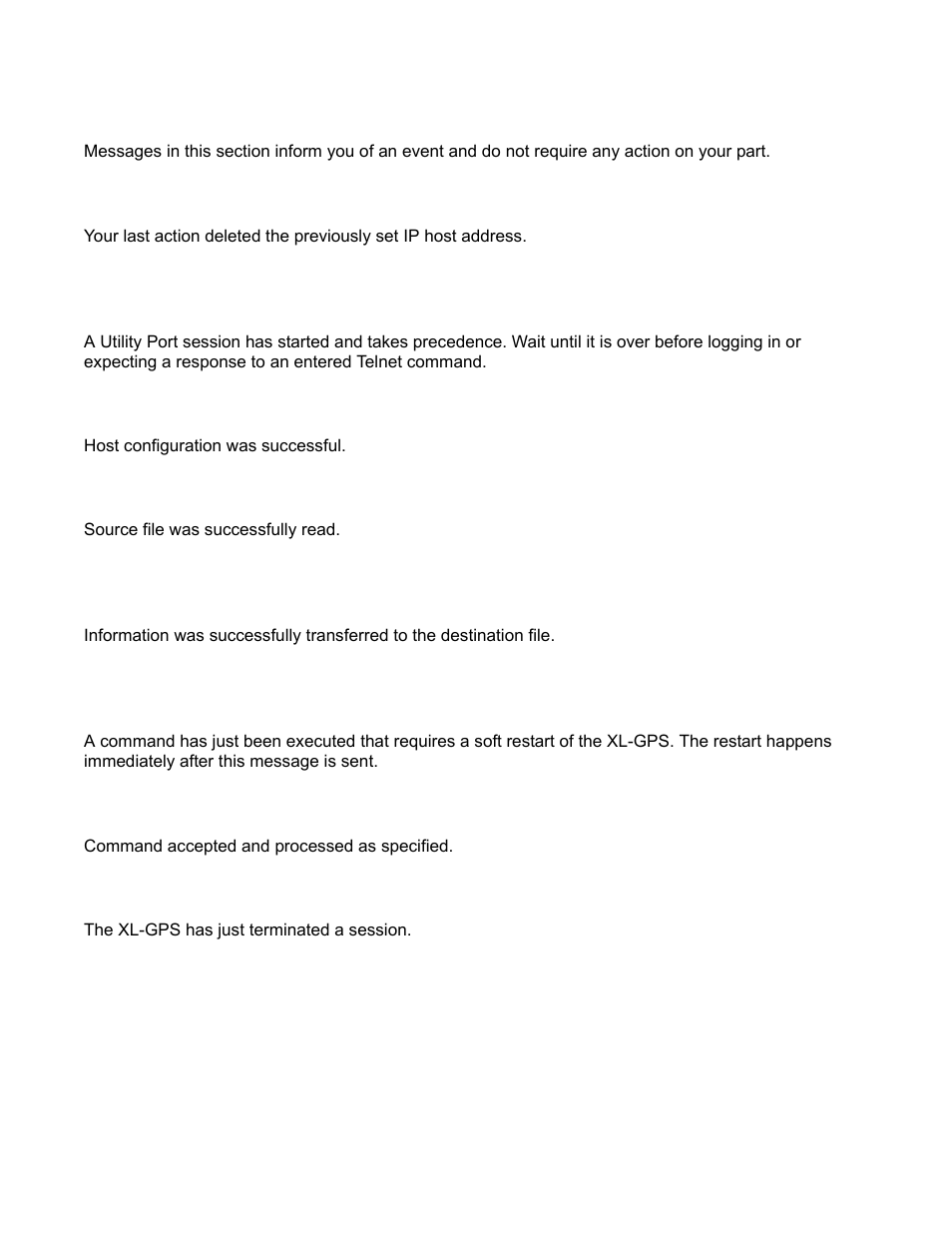 Informational messages, Deleted previously set ip host address, Host <name> ip <address> configured successfully | Source file <name> bytes read: <number, Restarting the unit please wait, Goodbye, Host configuration was successful, Source file was successfully read, Command accepted and processed as specified, The xl-gps has just terminated a session | Symmetricom XL-GPS User Manual | Page 123 / 162