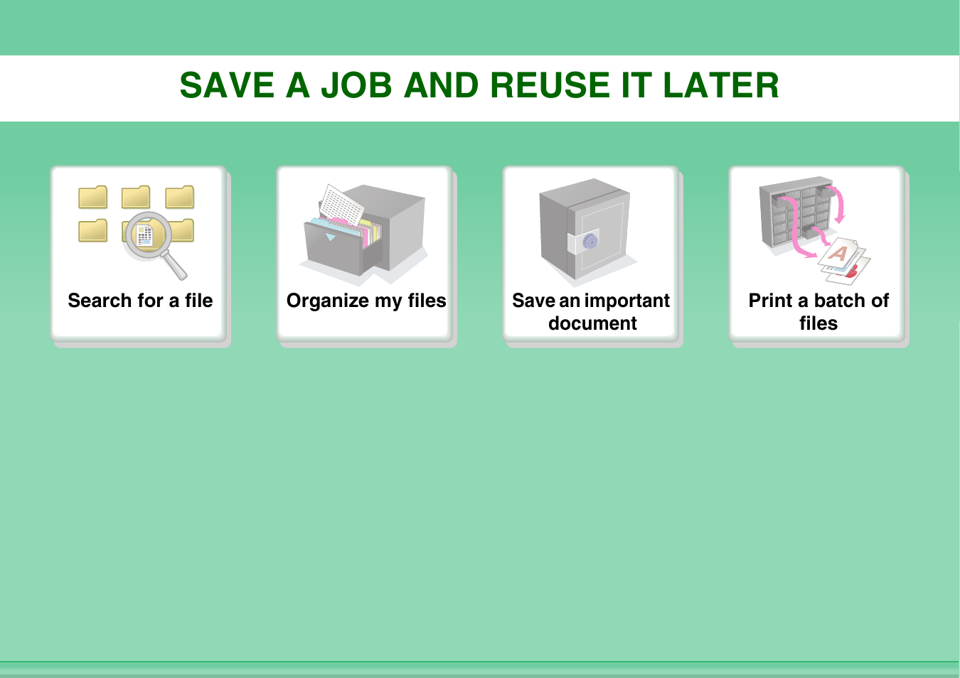 Save a job and, Reuse it later, Save a job and reuse it later | Sharp MX-3100N User Manual | Page 33 / 799